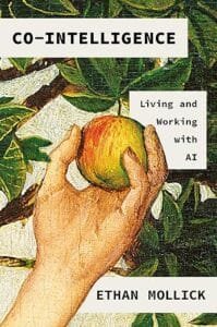 From Wharton professor and author of the popular One Useful Thing Substack newsletter Ethan Mollick comes the definitive playbook for working, learning, and living in the new age of AI 